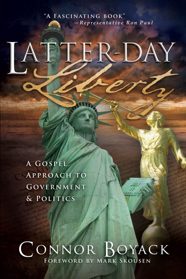 Latter-day Liberty: A Gospel Approach to Government and Politics