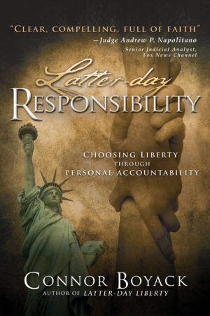 Latter-day Responsibility: Choosing Liberty Through Personal Accountability
